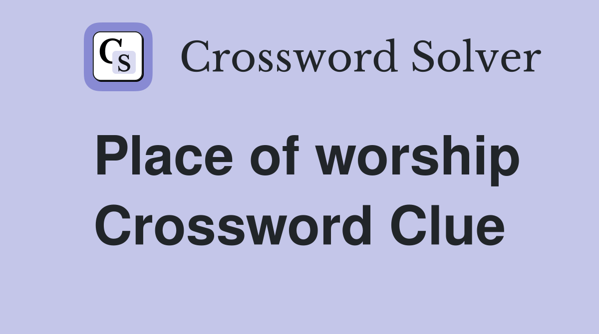 Place of worship Crossword Clue Answers Crossword Solver